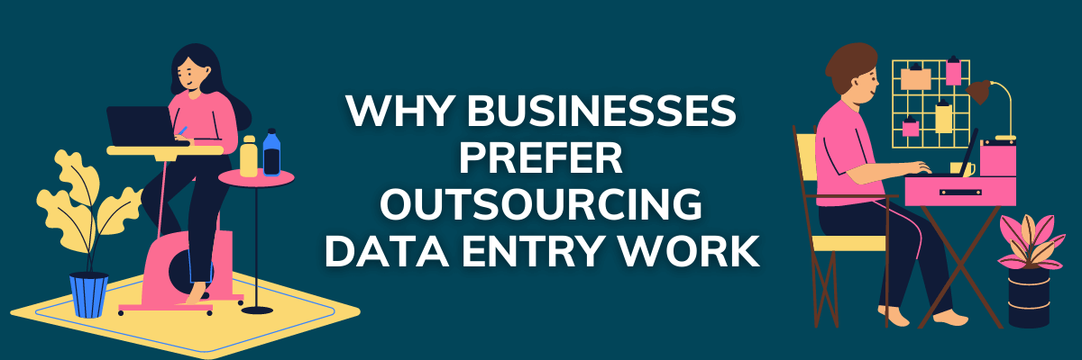 Why Businesses Prefer Outsourcing Data Entry Work