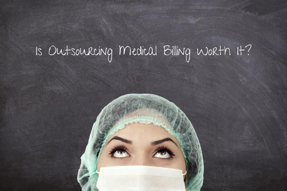 Is Outsourcing Medical Billing Worth It_