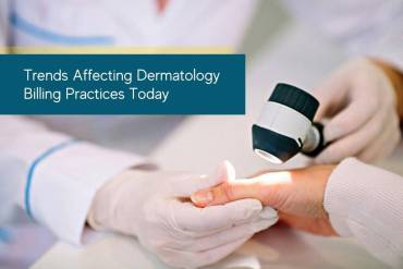 Trends Affecting Dermatology Billing Practices Today