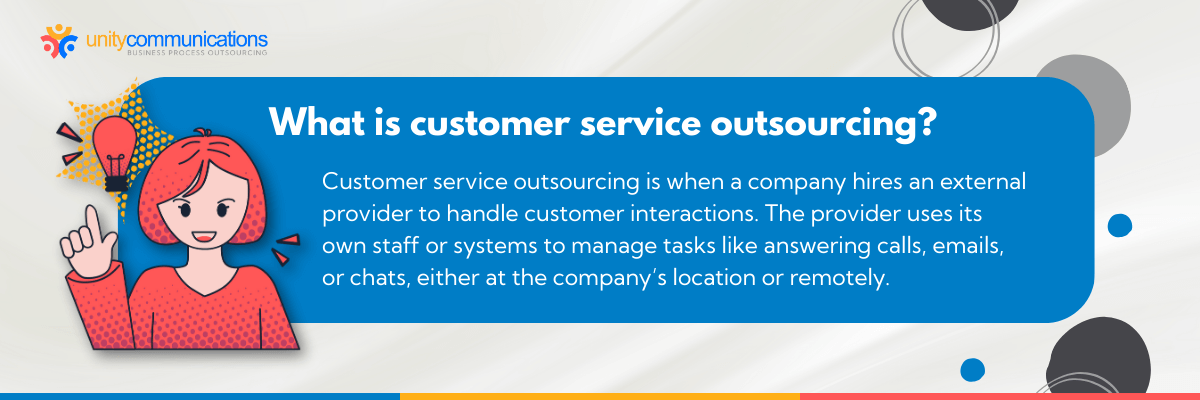 Customer service outsourcing is when a company hires an external provider to handle customer interactions. The provider uses its own staff or systems to manage tasks like answering calls, emails, or chats, either at the company’s location or remotely.